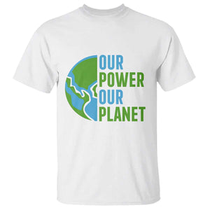 Our Power Our Planet T Shirt Earth Day Words Environmentalist Gift TS12 White Print Your Wear