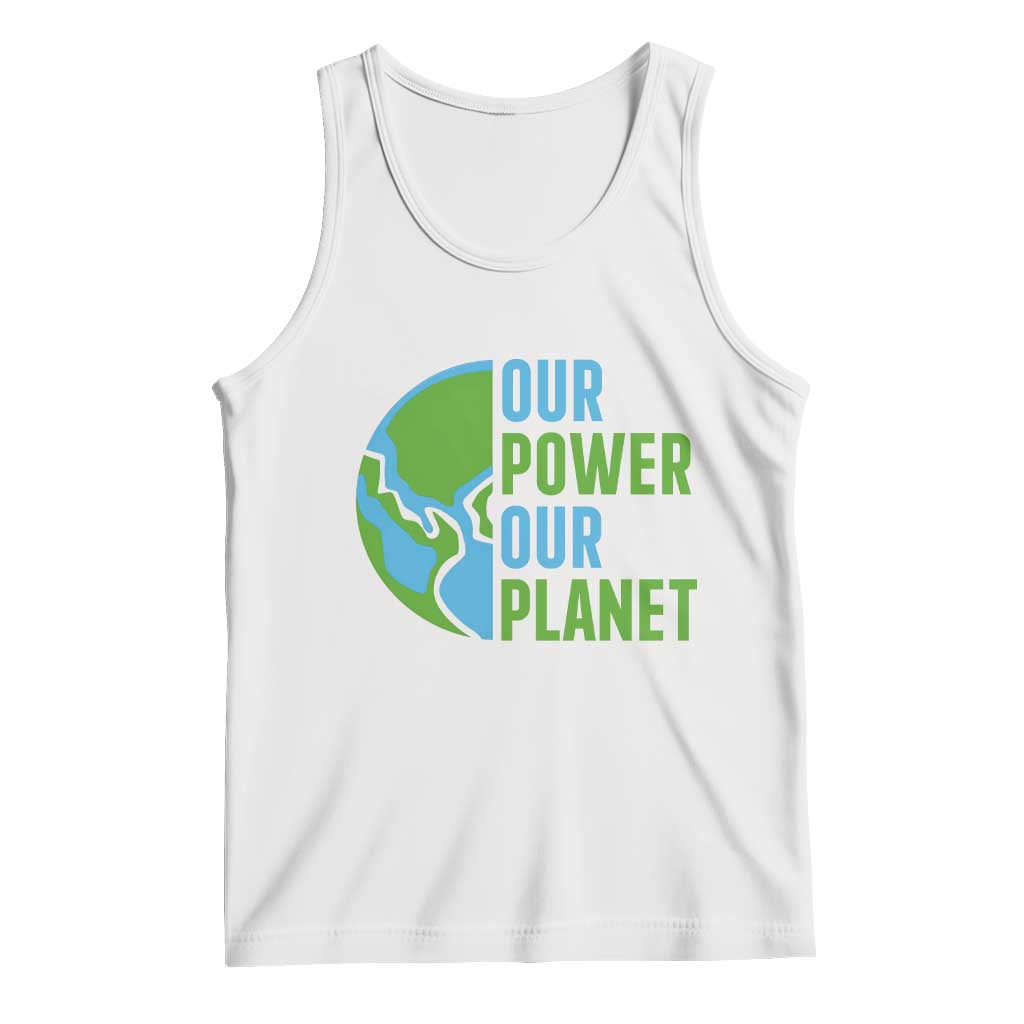 Our Power Our Planet Tank Top Earth Day Words Environmentalist Gift TS12 White Print Your Wear