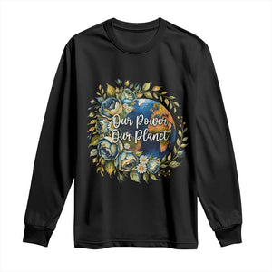 Save The Planet Earth Day Long Sleeve Shirt Our Power Our Planet TS12 Black Print Your Wear