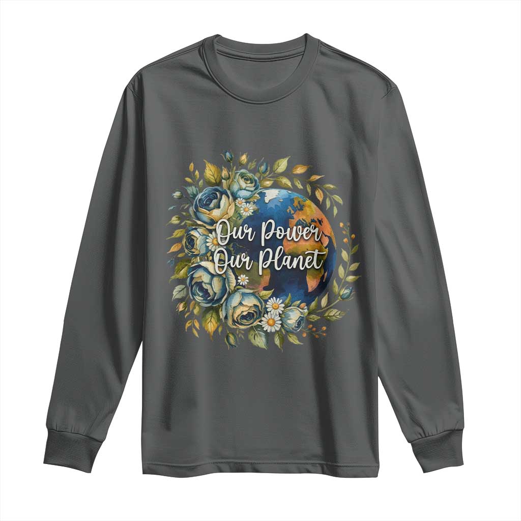 Save The Planet Earth Day Long Sleeve Shirt Our Power Our Planet TS12 Dark Heather Print Your Wear