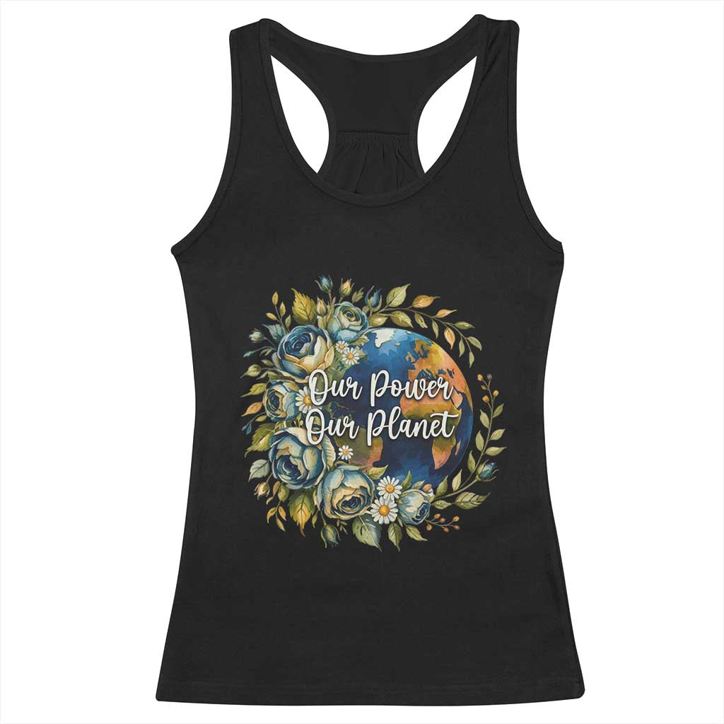 Save The Planet Earth Day Racerback Tank Top Our Power Our Planet TS12 Black Print Your Wear