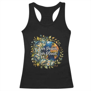 Save The Planet Earth Day Racerback Tank Top Our Power Our Planet TS12 Black Print Your Wear