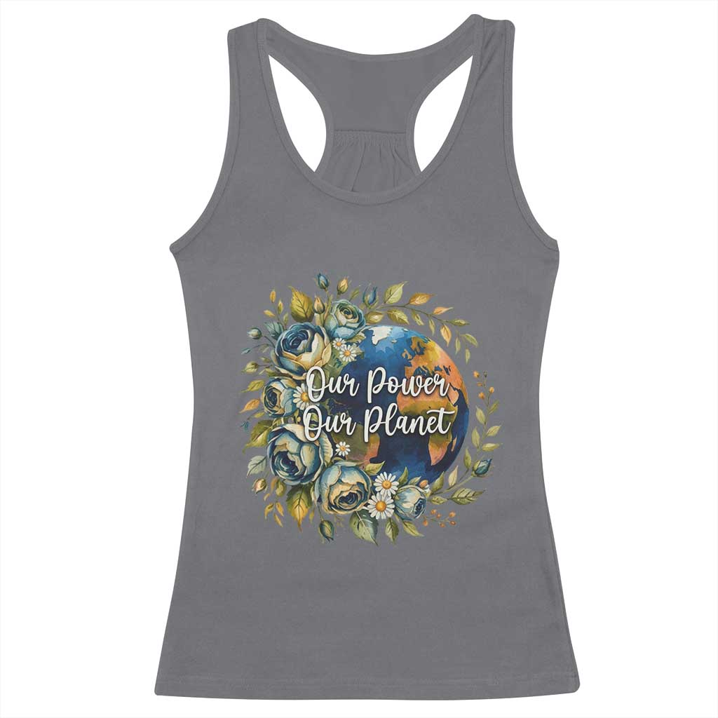 Save The Planet Earth Day Racerback Tank Top Our Power Our Planet TS12 Charcoal Print Your Wear