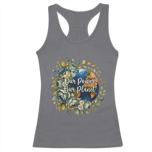 Save The Planet Earth Day Racerback Tank Top Our Power Our Planet TS12 Charcoal Print Your Wear