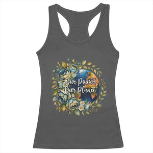 Save The Planet Earth Day Racerback Tank Top Our Power Our Planet TS12 Dark Heather Print Your Wear