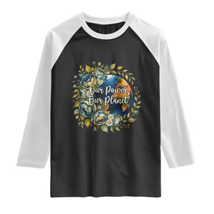 Save The Planet Earth Day Raglan Shirt Our Power Our Planet TS12 Black White Print Your Wear