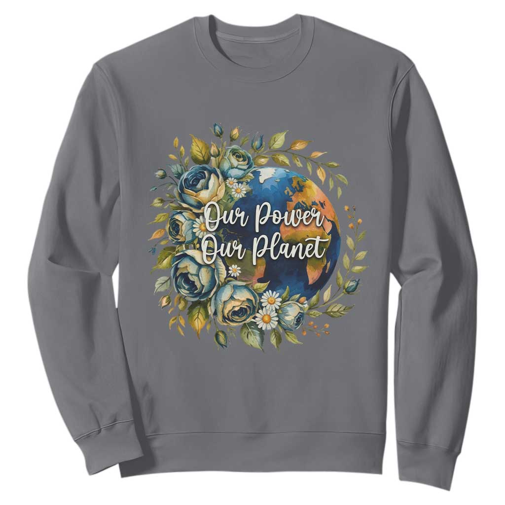 Save The Planet Earth Day Sweatshirt Our Power Our Planet TS12 Charcoal Print Your Wear