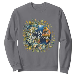 Save The Planet Earth Day Sweatshirt Our Power Our Planet TS12 Charcoal Print Your Wear