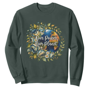 Save The Planet Earth Day Sweatshirt Our Power Our Planet TS12 Dark Forest Green Print Your Wear