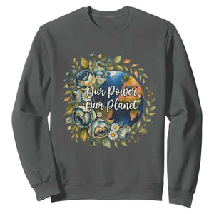 Save The Planet Earth Day Sweatshirt Our Power Our Planet TS12 Dark Heather Print Your Wear