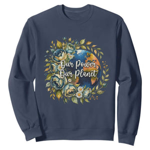 Save The Planet Earth Day Sweatshirt Our Power Our Planet TS12 Navy Print Your Wear