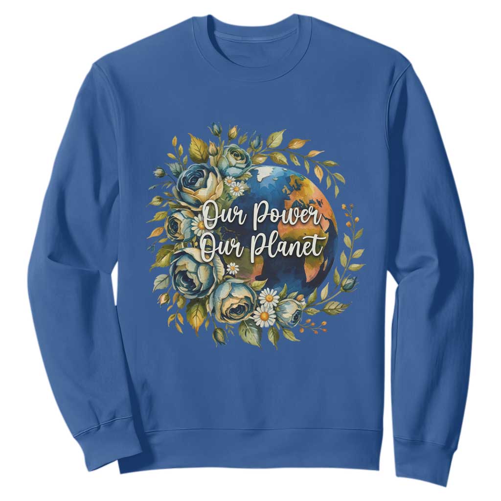 Save The Planet Earth Day Sweatshirt Our Power Our Planet TS12 Royal Blue Print Your Wear
