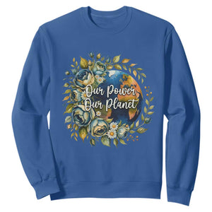 Save The Planet Earth Day Sweatshirt Our Power Our Planet TS12 Royal Blue Print Your Wear