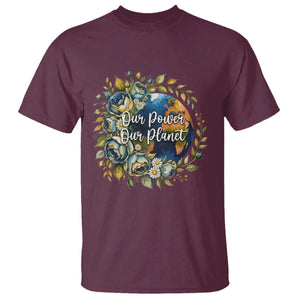 Save The Planet Earth Day T Shirt Our Power Our Planet TS12 Maroon Print Your Wear