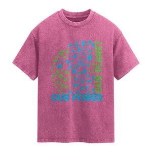 Earth Day Environmental Activism Washed Cotton T-Shirt Our Power Our Planet