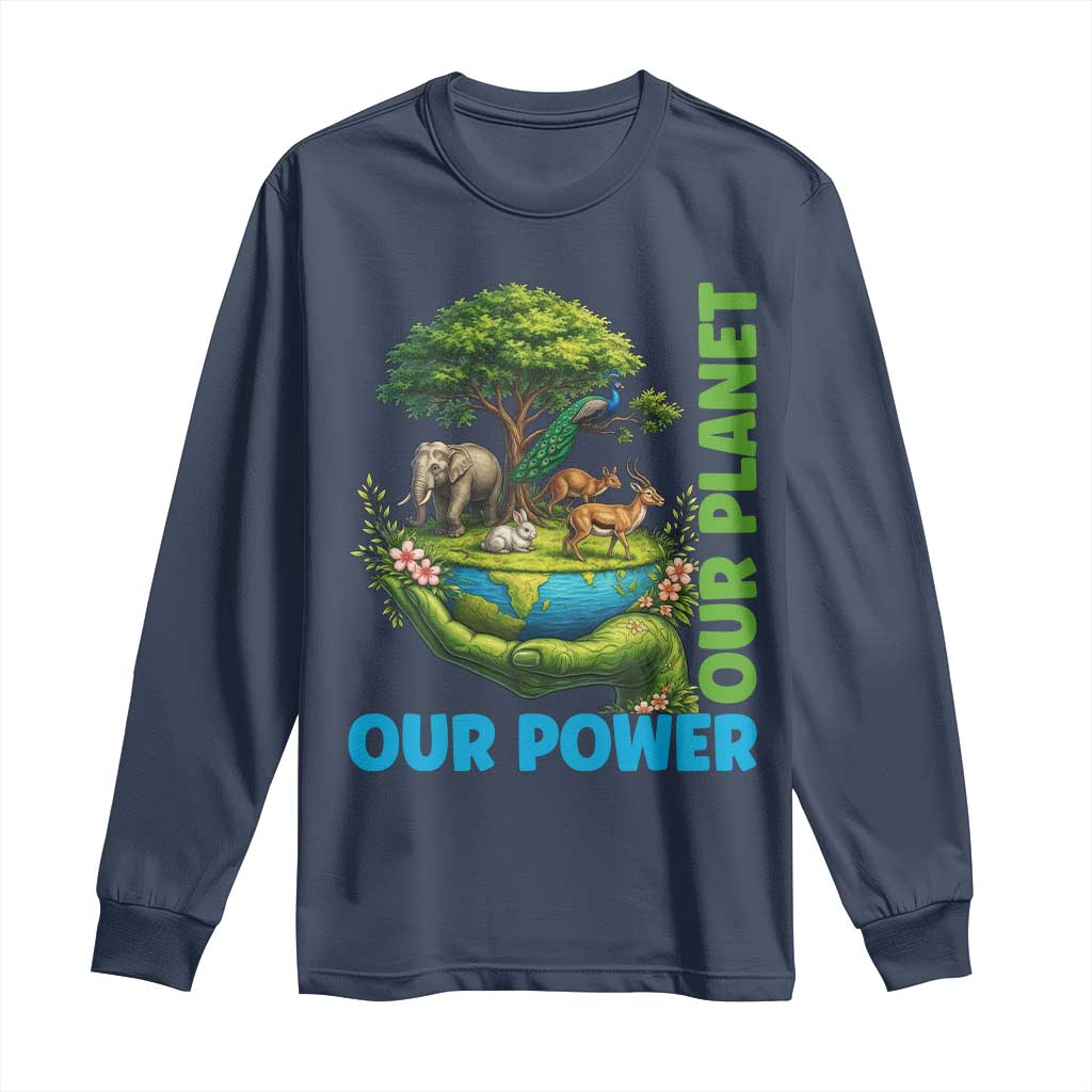 Our Power Our Planet Long Sleeve Shirt Earth Day Nature Lover Gift TS12 Navy Print Your Wear