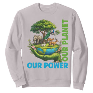 Our Power Our Planet Sweatshirt Earth Day Nature Lover Gift TS12 Ice Gray Print Your Wear
