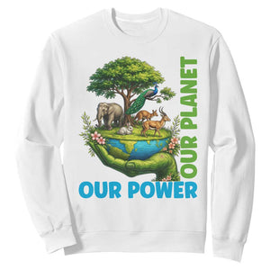 Our Power Our Planet Sweatshirt Earth Day Nature Lover Gift TS12 White Print Your Wear