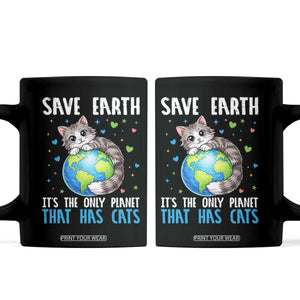 Earth Day Coffee Mug Save Earth Its The Only Planet With Cats TS12 Black Print Your Wear