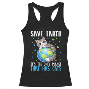 Earth Day Racerback Tank Top Save Earth Its The Only Planet With Cats TS12 Black Print Your Wear