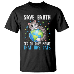 Earth Day T Shirt Save Earth Its The Only Planet With Cats TS12 Black Print Your Wear