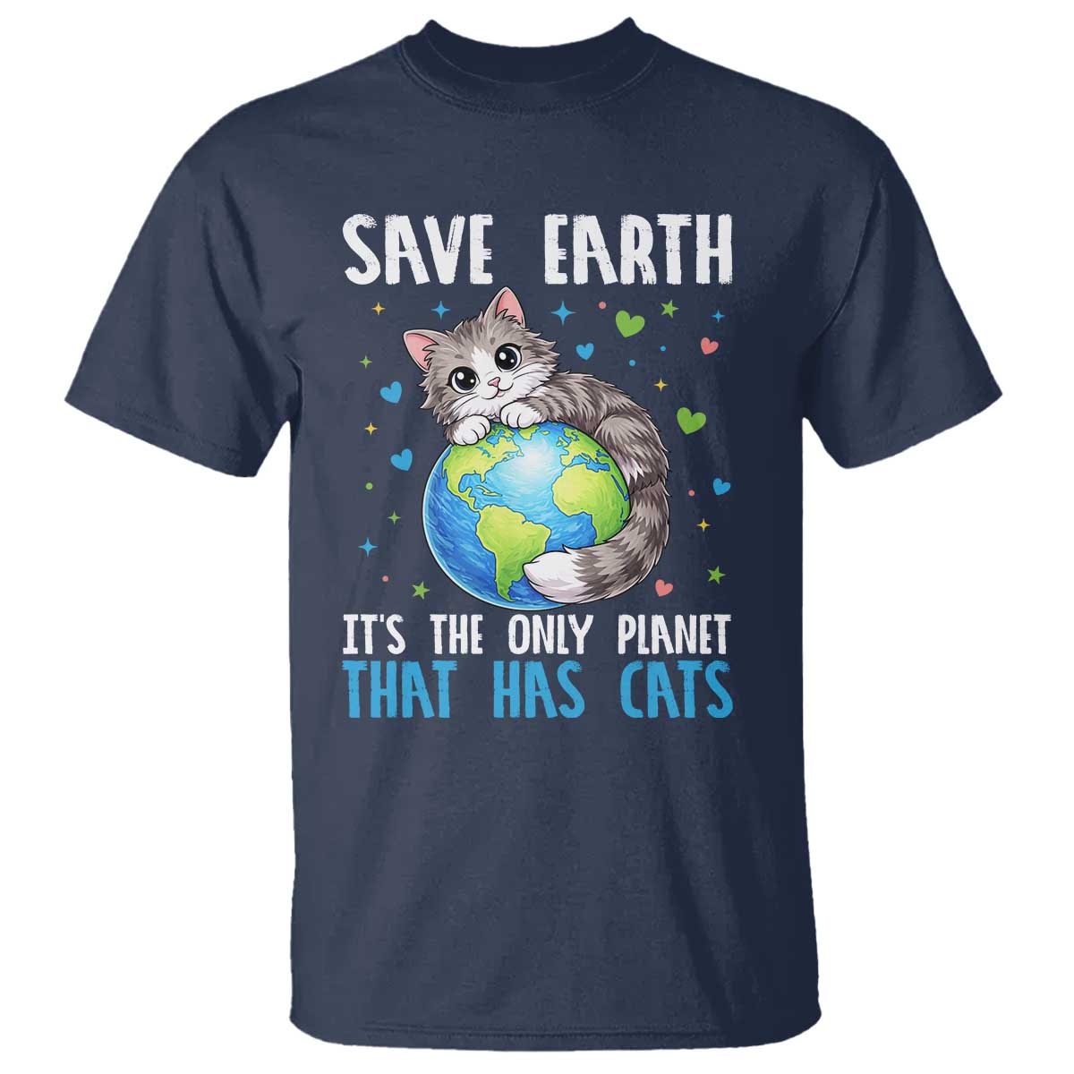 Earth Day T Shirt Save Earth Its The Only Planet With Cats TS12 Navy Print Your Wear