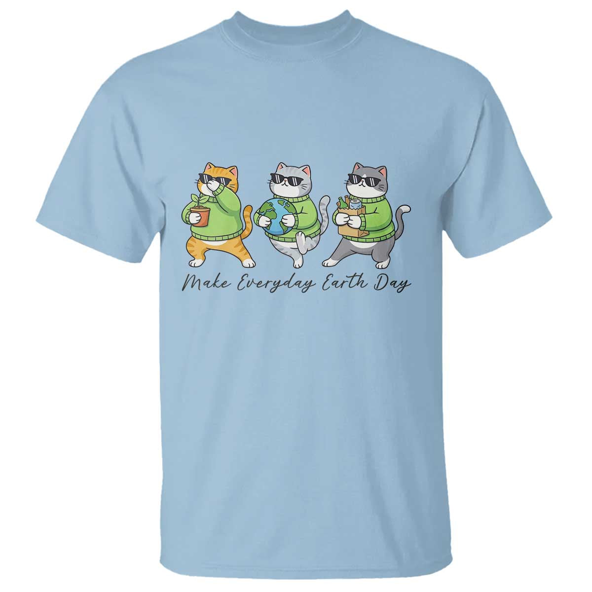 Make Everyday Earth Day T Shirt Eco Friendly Cat Lover TS12 Light Blue Print Your Wear
