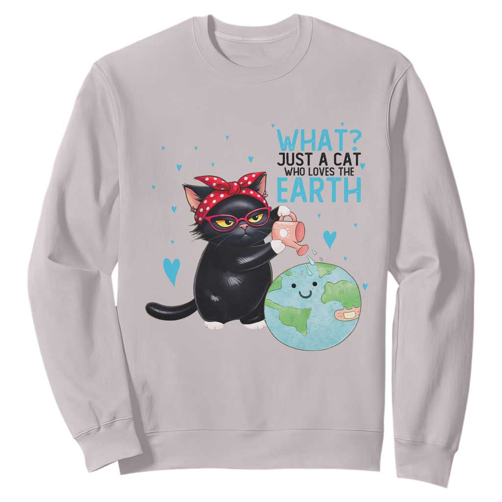 Just A Cat Who Loves The Earth Sweatshirt Earth Day Cat Lover Gift TS12 Ice Gray Print Your Wear