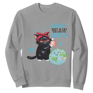 Just A Cat Who Loves The Earth Sweatshirt Earth Day Cat Lover Gift TS12 Sport Gray Print Your Wear
