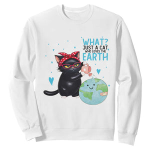 Just A Cat Who Loves The Earth Sweatshirt Earth Day Cat Lover Gift TS12 White Print Your Wear