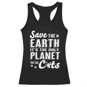 Earth Day Cat Lover Racerback Tank Top Save Earth Its The Only Planet With Cats TS12 Black Print Your Wear