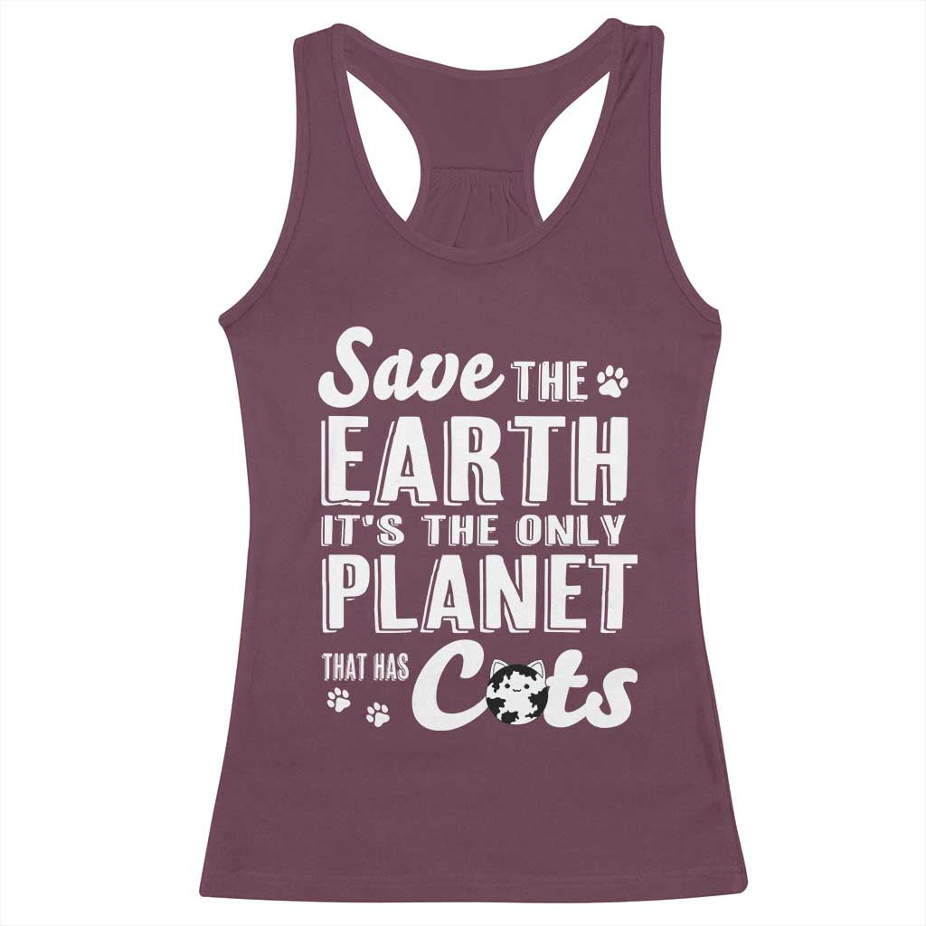 Earth Day Cat Lover Racerback Tank Top Save Earth Its The Only Planet With Cats TS12 Maroon Print Your Wear