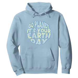Go Planet It Is Your Earth Day Hoodie Environmental Activism TS12 Light Blue Print Your Wear