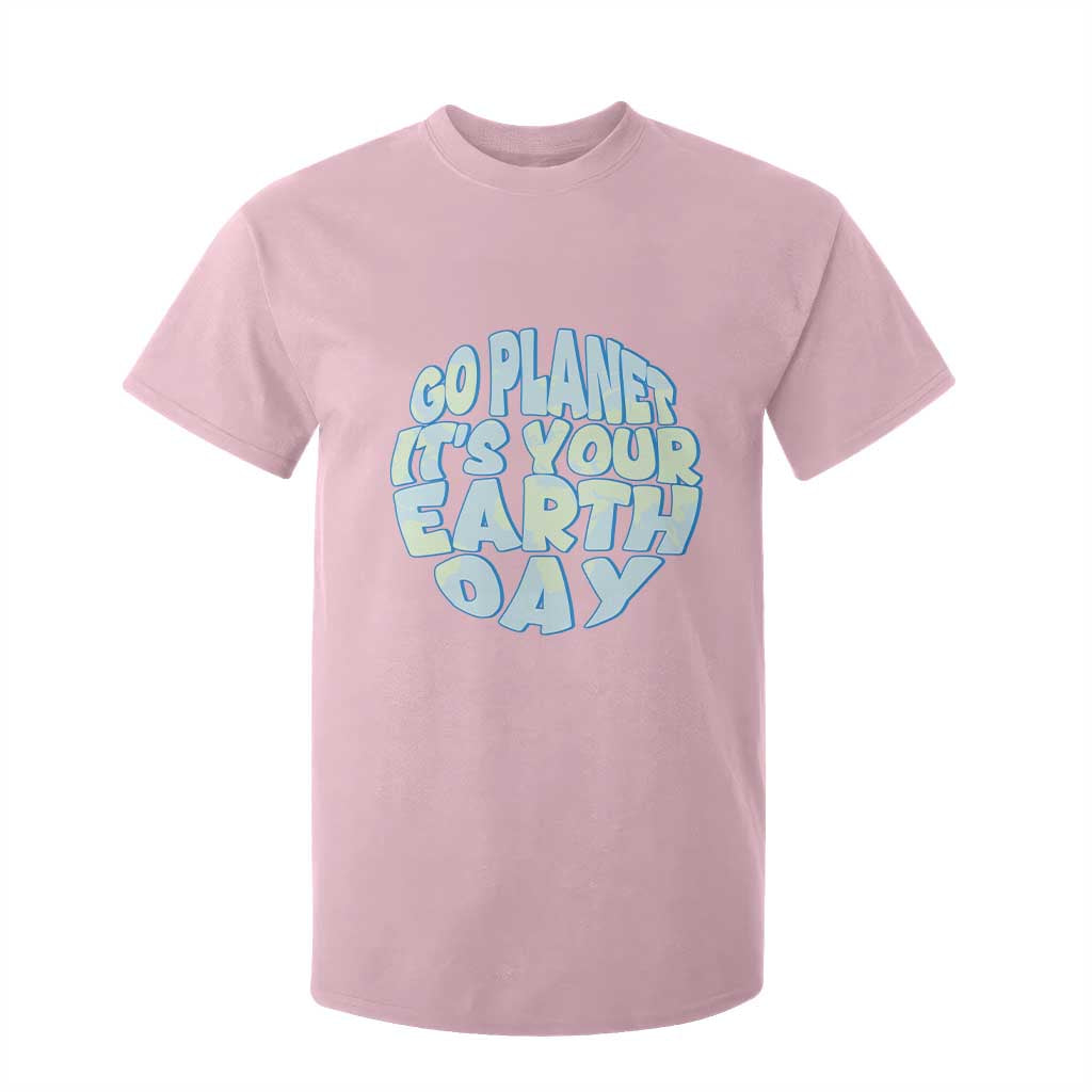 Go Planet It Is Your Earth Day T Shirt For Kid Environmental Activism TS12 Light Pink Print Your Wear