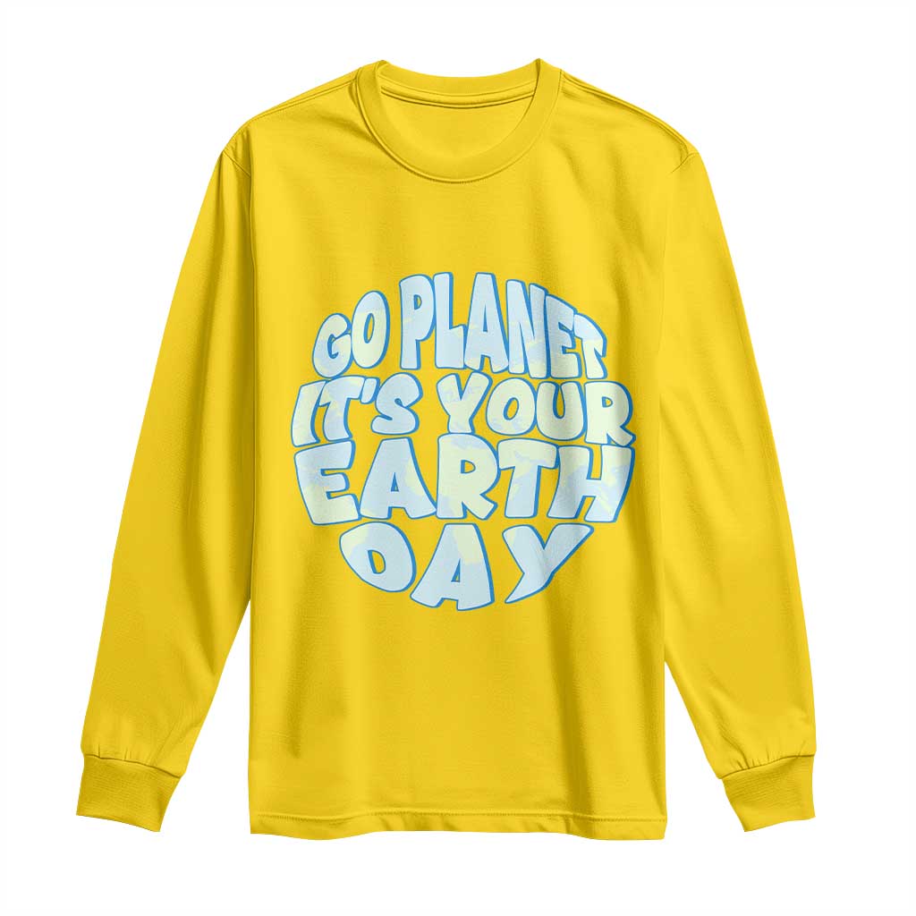 Go Planet It Is Your Earth Day Long Sleeve Shirt Environmental Activism TS12 Daisy Print Your Wear