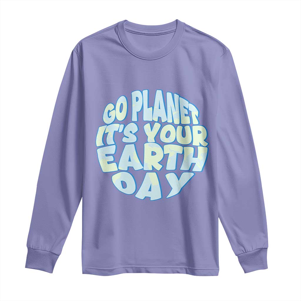 Go Planet It Is Your Earth Day Long Sleeve Shirt Environmental Activism TS12 Violet Print Your Wear