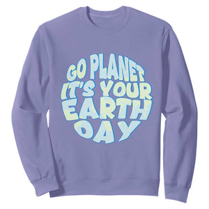 Go Planet It Is Your Earth Day Sweatshirt Environmental Activism TS12 Violet Print Your Wear