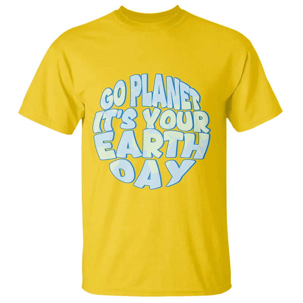 Go Planet It Is Your Earth Day T Shirt Environmental Activism TS12 Daisy Print Your Wear