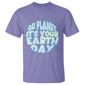 Go Planet It Is Your Earth Day T Shirt Environmental Activism TS12 Violet Print Your Wear