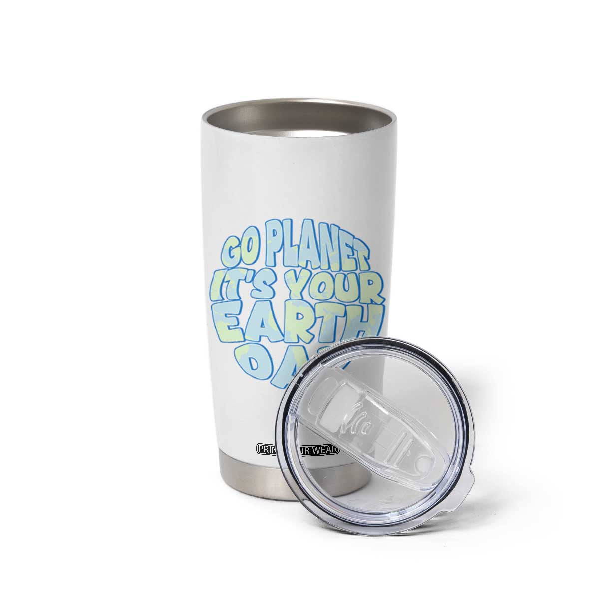Go Planet It Is Your Earth Day Tumbler Cup Environmental Activism TS12 Print Your Wear