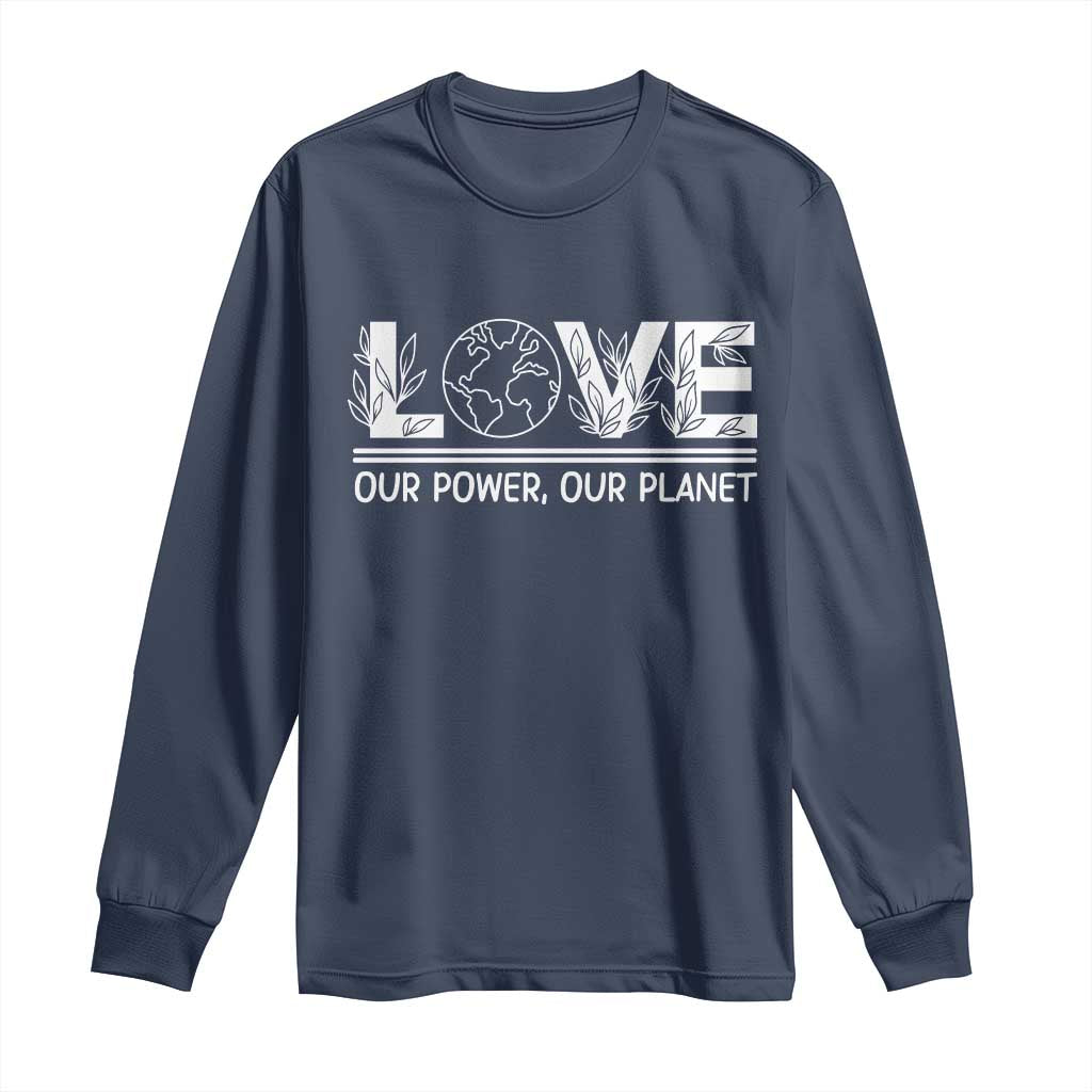 Our Power Our Planet Long Sleeve Shirt Earth Day Eco Friendly TS12 Navy Print Your Wear