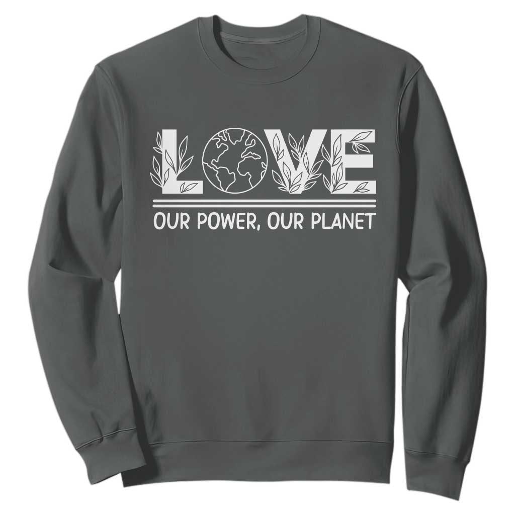 Our Power Our Planet Sweatshirt Earth Day Eco Friendly TS12 Dark Heather Print Your Wear