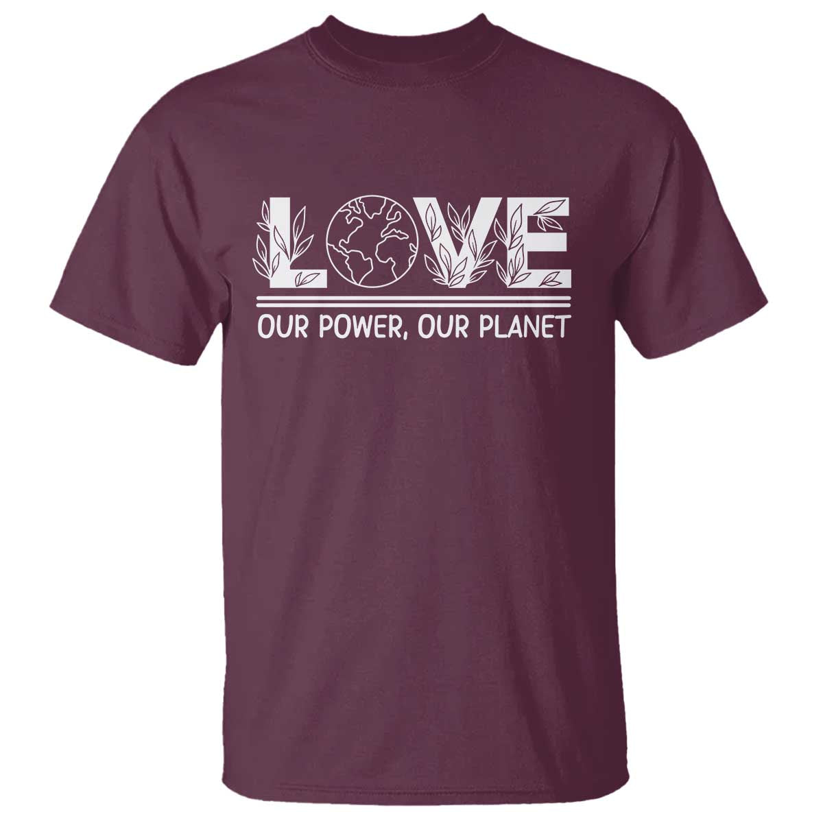Our Power Our Planet T Shirt Earth Day Eco Friendly TS12 Maroon Print Your Wear
