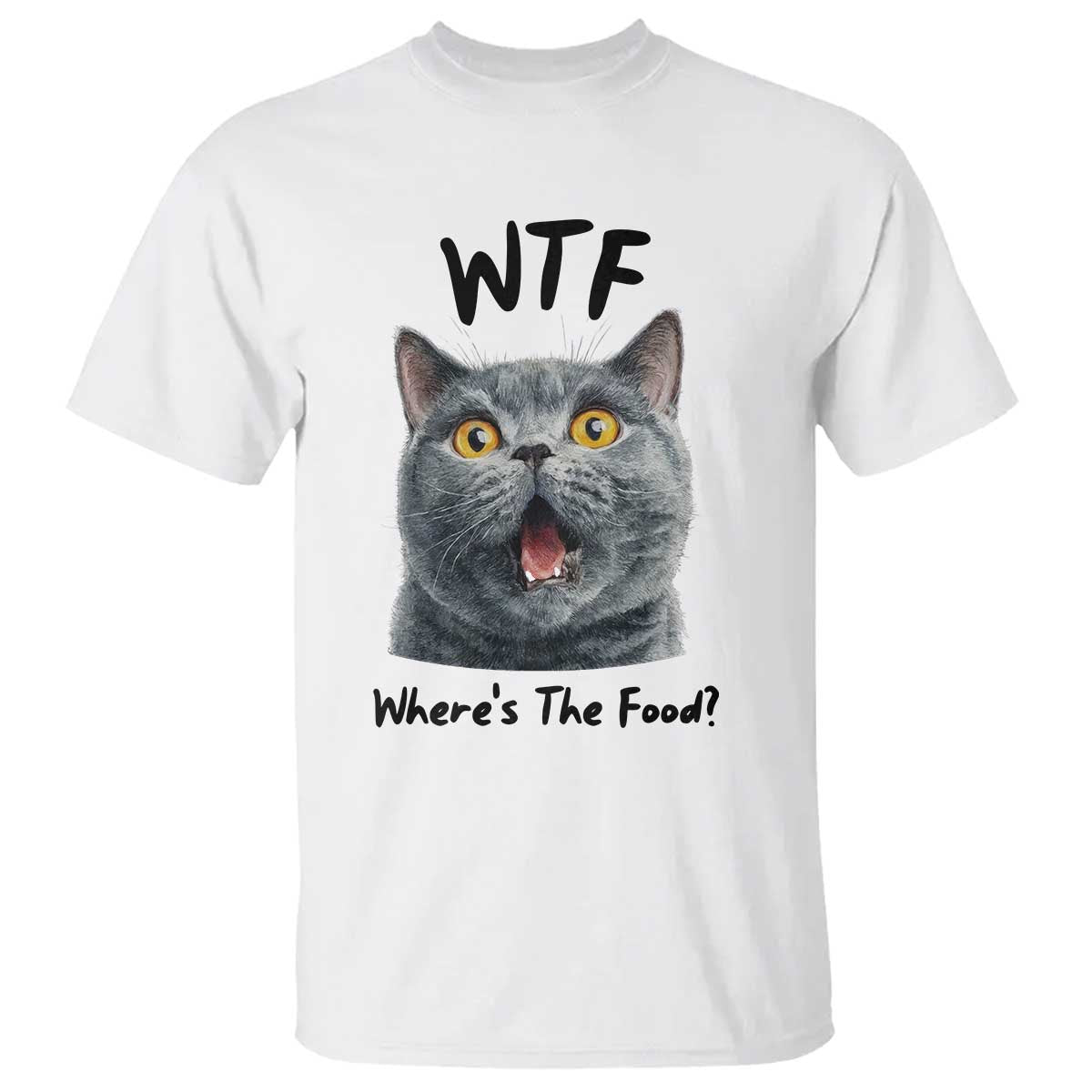 Funny Shocked British Shorthair Cat T Shirt Where Is The Food TS12 White Print Your Wear