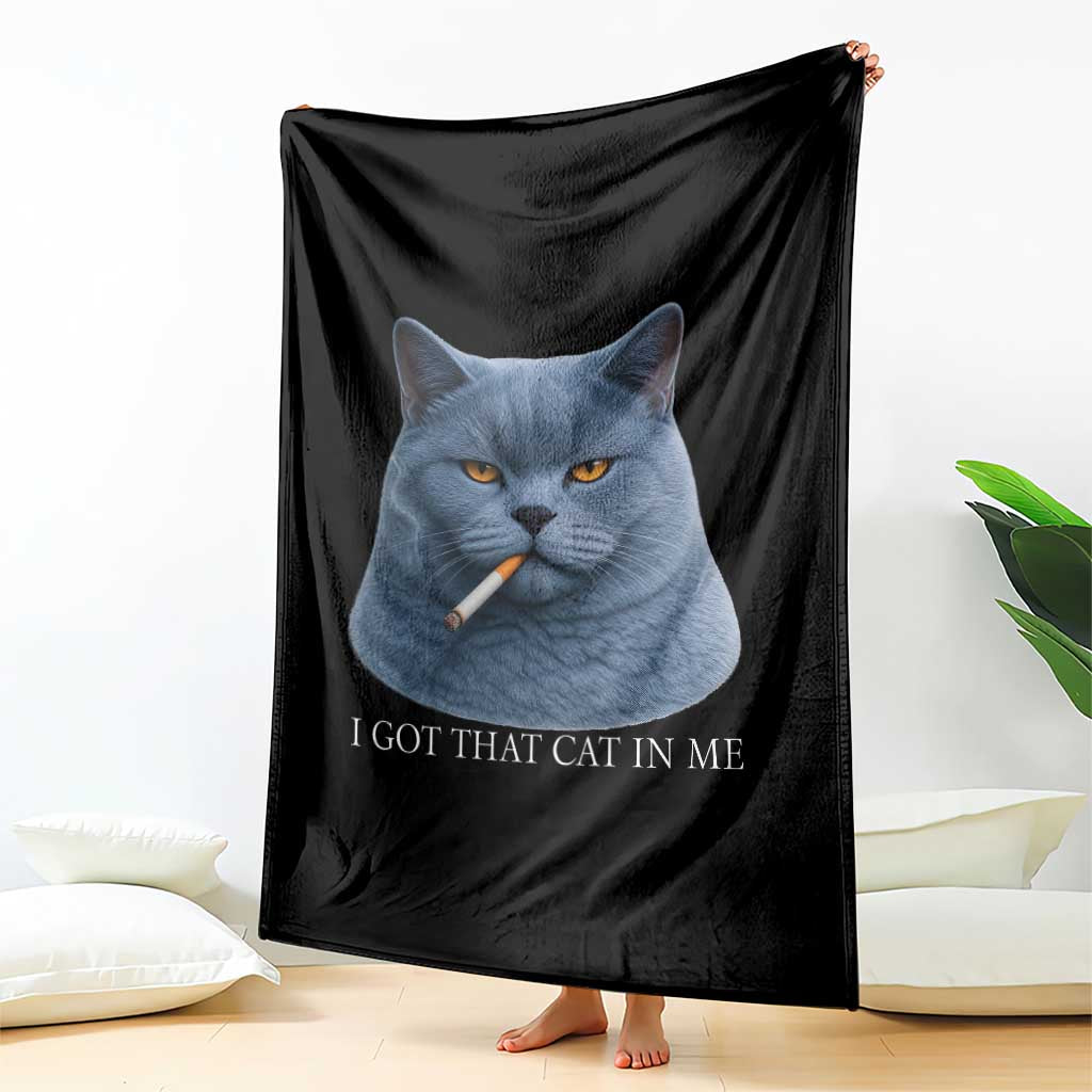 Funny British Shorthair Smoking Throw Blanket I Got That Cat In Me TS12 Print Your Wear