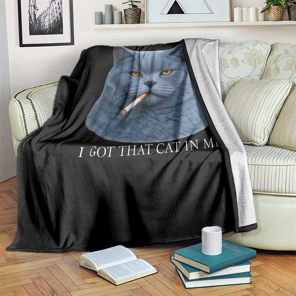 Funny British Shorthair Smoking Throw Blanket I Got That Cat In Me TS12 Print Your Wear
