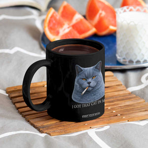 Funny British Shorthair Smoking Coffee Mug I Got That Cat In Me TS12 Print Your Wear