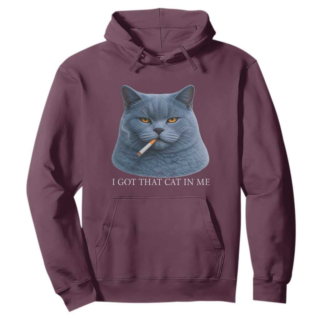 Funny British Shorthair Smoking Hoodie I Got That Cat In Me TS12 Maroon Print Your Wear