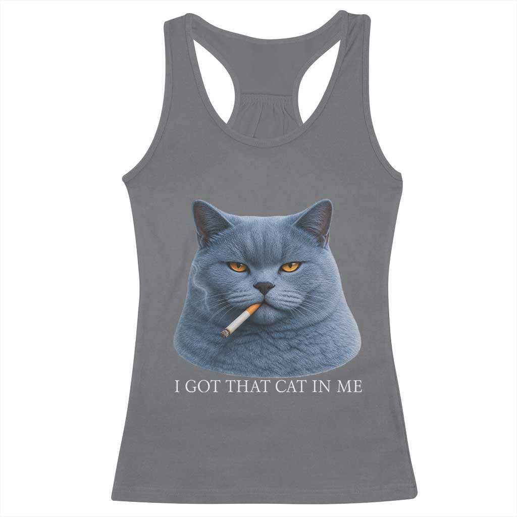 Funny British Shorthair Smoking Racerback Tank Top I Got That Cat In Me TS12 Charcoal Print Your Wear