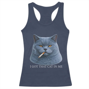 Funny British Shorthair Smoking Racerback Tank Top I Got That Cat In Me TS12 Navy Print Your Wear
